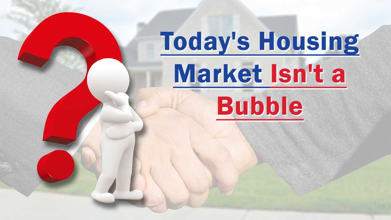 Two Reasons Why Today’s Housing Market Isn't a Bubble