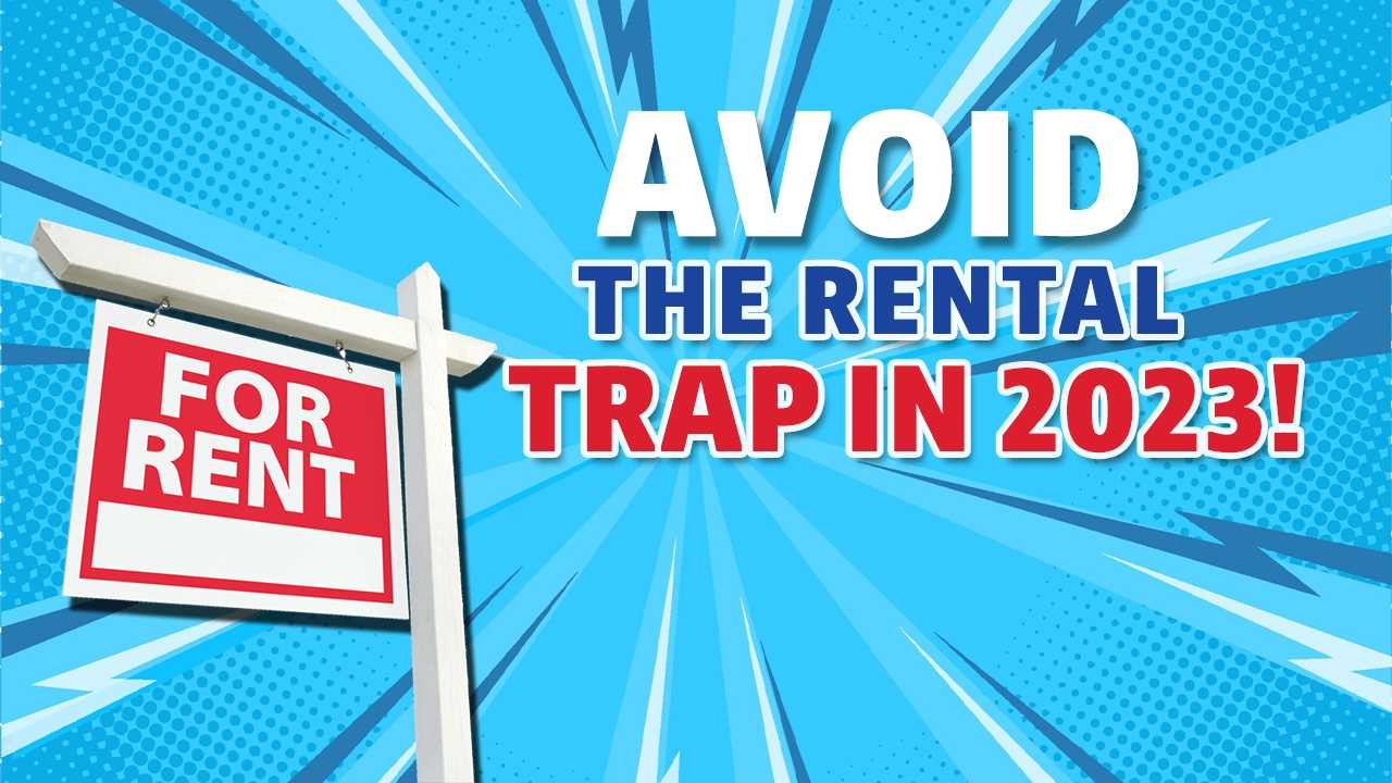 Avoid the Rental Trap in 2023