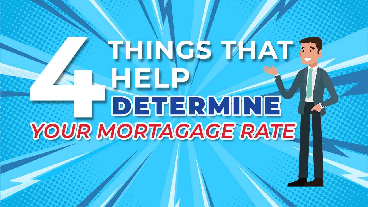 Four Things That Help Determine Your Mortgage Rate