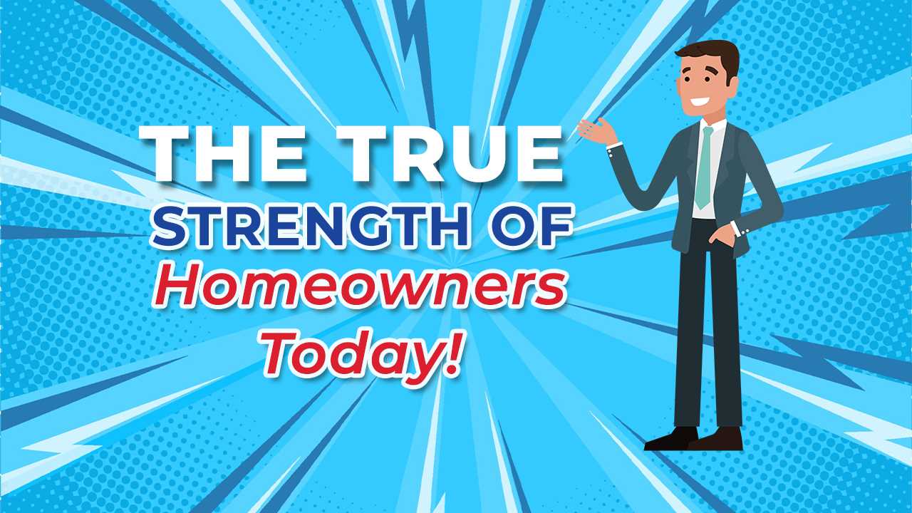 The True Strength of Homeowners Today