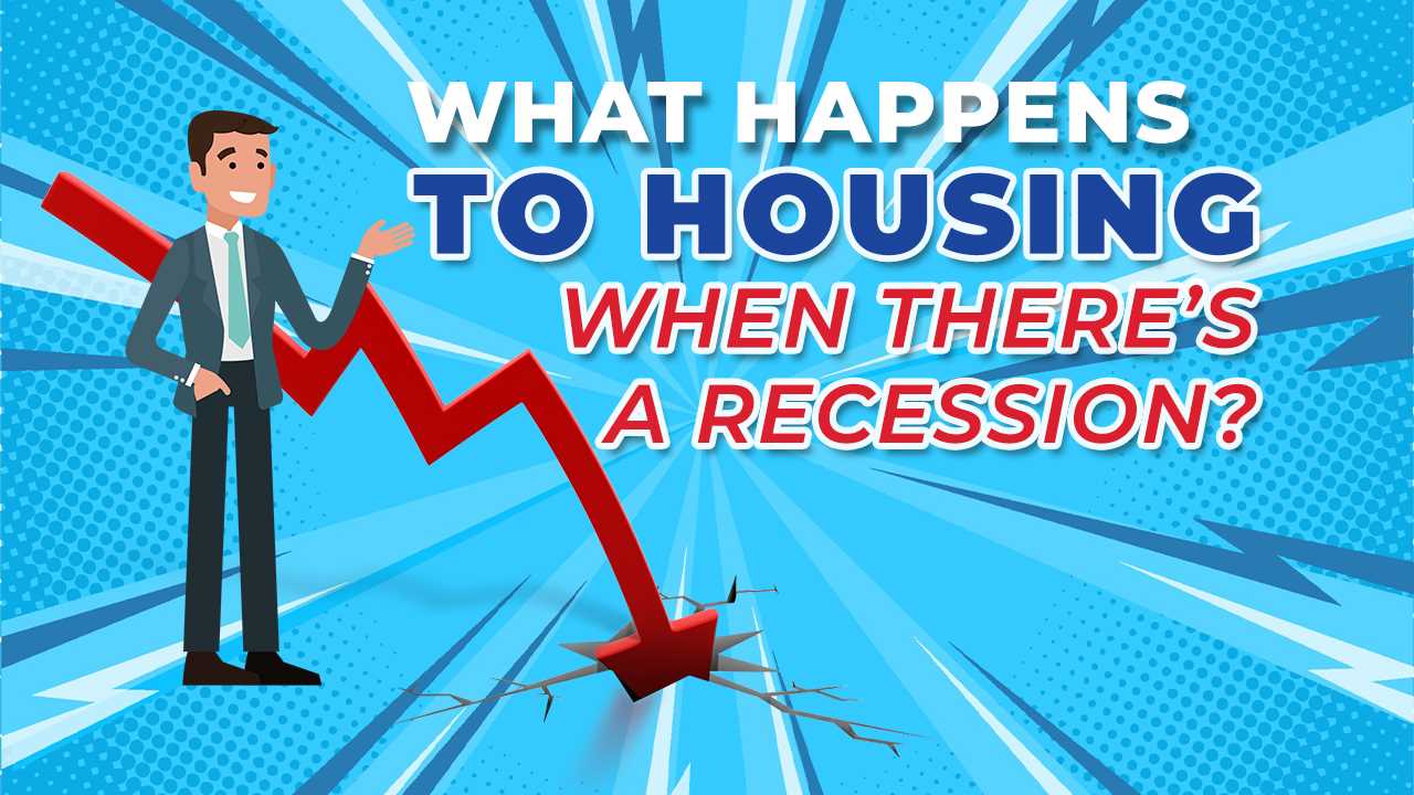 What Happens to Housing when There’s a Recession?